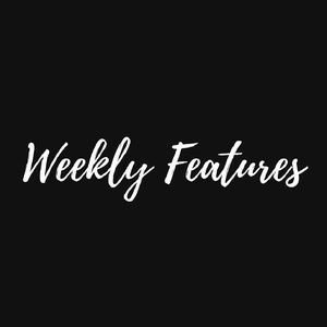 Weekly features
